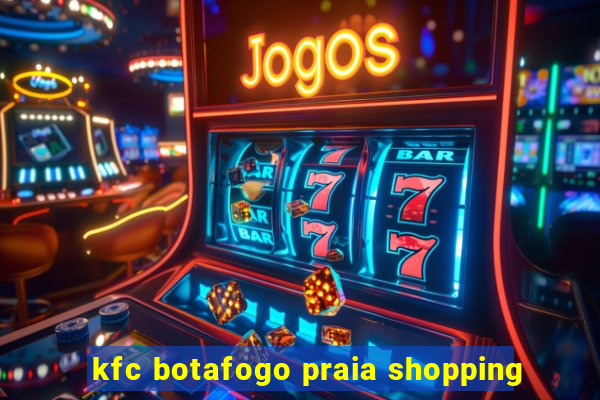 kfc botafogo praia shopping